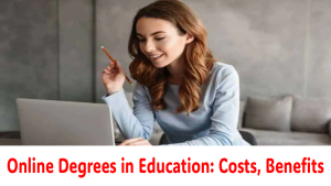 Online Degrees in Education: Costs, Benefits
