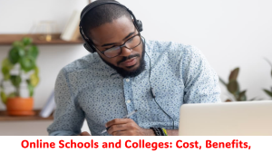 Online Schools and Colleges: Cost, Benefits,